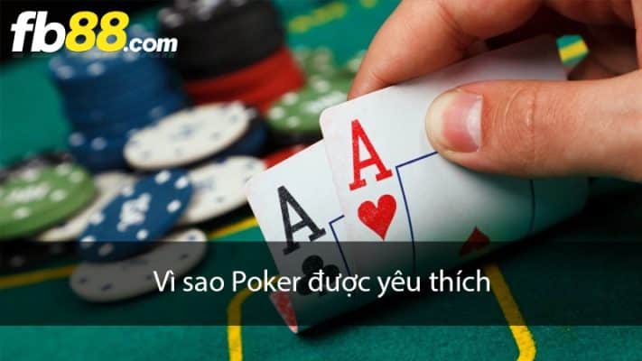 Vì sao trò chơi Poker được nhiều cao thủ chơi nhất?