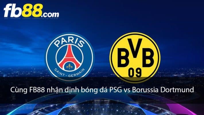 Cùng FB88 soi kèo PSG vs Borussia Dortmund