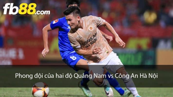 Phong đội của hai đội Quảng Nam vs Công An Hà Nội