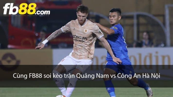 Cùng FB88 soi kèo trận Quảng Nam vs Công An Hà Nội